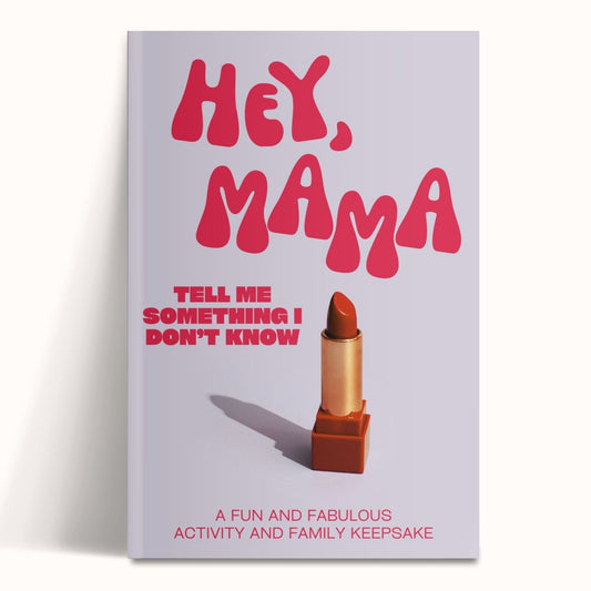 Hey, Mama! Tell Me Something I Don't Know