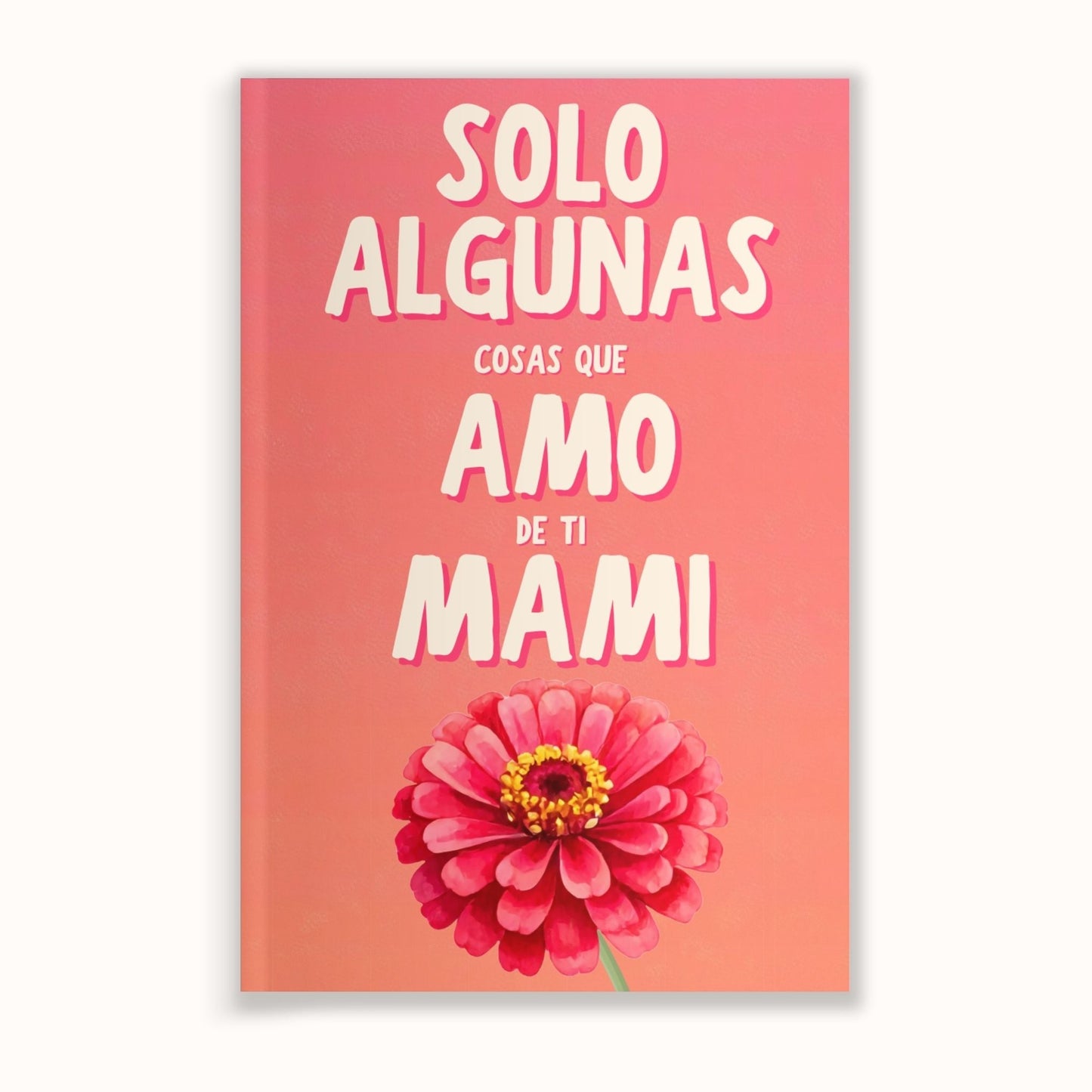 Solo Algunas Cosas Que Amo De Ti Mami