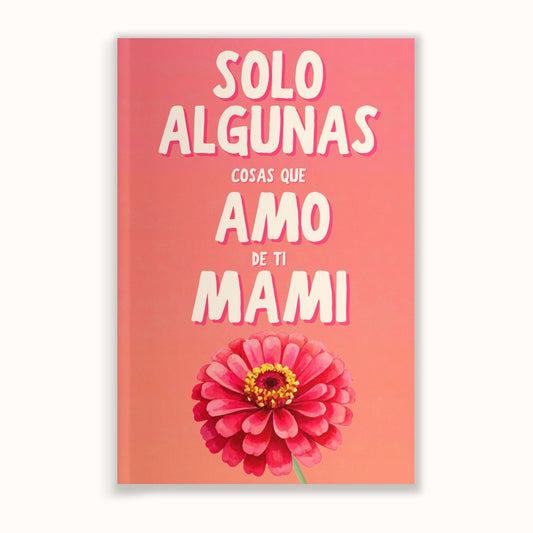 Solo Algunas Cosas Que Amo De Ti Mami